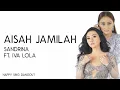 Download Lagu Sandrina ft. Iva Lola - Aisah Jamilah (Lirik)