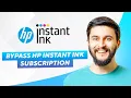 How To Bypass HP Instant Ink Subscription 2026 - Methods Reset Step-by-Step Guide
