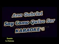 Ana Gabriel Soy Como Quise Ser karaoke