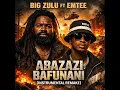 Big Zulu ft EMTEE - Abazazi Bafunani (Remake)