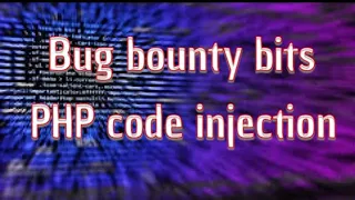 Bug Bounty Bits PHP code injection