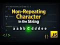 Non-Repeating Character in a String JavaScript Interview Problem