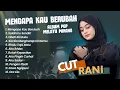 Download Lagu Cut Rani - MENGAPA KAU BERUBAH - SALAHMU SENDIRI - OBATI RINDUKU || POP MELAYU TERPOPULER 2024
