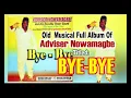Adviser Nowamagbe   Old  Musical Full Album Titled: BYE-BYE