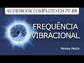 Download Lagu Frequencia Vibracional - Penney Peirce - Audiobook completo PT-BR