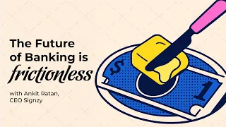 The Future of Banking is Frictionless Ankit Ratan on AI Identity Trust