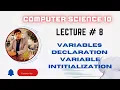 Lecture 8 VARIABLES DECLARATION VARIABLE INITIALIZATION in 10th class computer