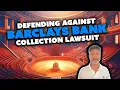 Defending Against Barclays Bank Collection Lawsuit