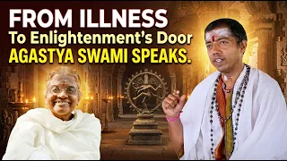 From COVID Battle to Divine Grace---Agastya Swami’s Untold Story & Annai’s Sacred Childhood Revealed