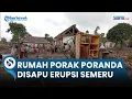 Lagu Rumah Warga Porak Poranda Disapu Erupsi Semeru. Mulai Kembali Cari Barang yang Bisa Diselamatkan