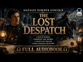 The Lost Despatch A Gripping Tale of Intrigue and Espionage by Natalie Sumner Lincoln
