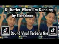 Lagu DJ BETTER WHEN I'M DANCING BY ELRAT ‎VIRAL TIKTOK 2025