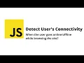 Detect User s Internet Connectivity - When user goes via Javascript