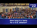 Q22 How long is a term for a U S senator
