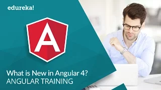 What s New in Angular 4 Angular 4 Features Angular 4 Changes Angular 4 Tutorial Edureka
