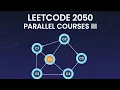 LeetCode 2050 - Parallel Courses III