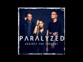 Download Lagu Paralyzed - Against The Current (Studio version)