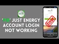 How to Fix Just Energy Account Login Not Working 2024