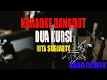 KARAOKE DUA KURSI RITA SUGIARTO NADA CEWEK