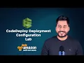 Codedeploy Deployment Configuration - Lab