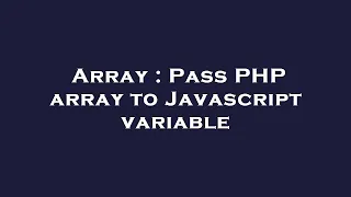 Array Pass PHP array to Javascript variable