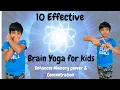 10 Effective Everyday Brain Yoga For Kids - 2021 Enhances Memory Power Concentration Brain Gym