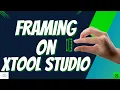 Xtool Studio Framing Tutorial - How to Frame and Change the Settings