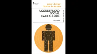 A CONSTRUÇÃO SOCIAL DA REALIDADE (CAPÍTULO 1. PARTE 1) - PETER BERGER E THOMAS LUCKMANN