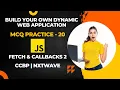 MCQ Practice 20 JavaScript Fetch Callbacks 2 CCBP NxtWave Dynamic Web Application JS