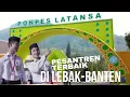 Download Lagu Pesantren Modern Terbaik di Lebak-Banten ~ Pondok Pesantren Latansa