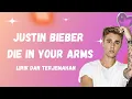 Lagu JUSTIN BIEBER - DIE IN YOUR ARMS LIRIK DAN TERJEMAHAN‼️
