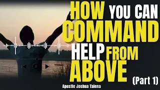 how you can command help from above part 1 apostle joshua talena