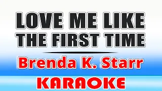 Love Me Like the First Time - Brenda K. Starr (KARAOKE Version)