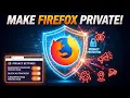 Make Firefox Private Secure - Complete Firefox Hardening Guide