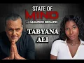 STATE OF MIND with MAURICE BENARD TABYANA ALI RETURNS
