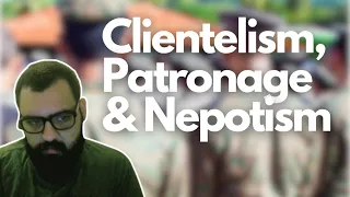 Understanding Clientelism Patronage and Nepotism A Deep Dive into Societal Structures