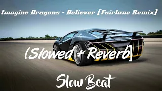 Download Imagine Dragon - Believe (Fairlane Remix) [Slowed + Reverb] | Slow Beat | MP3