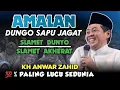 Lagu AMALAN DUNGO SAPU JAGAT || PENGAJIAN LUCU KH ANWAR ZAHID TERBBARU | SOKORINI MUNTILAN MAGELANG 