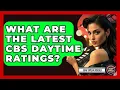 What Are The Latest CBS Daytime Ratings - Soap Opera Insider