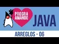 06 Curso Programacion JAVA Arreglos - Arrays
