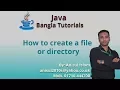 Java Bangla Tutorials 151 How to create a file or directory
