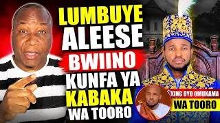 LUMBUYE ALEESE BWIINO KU'NFA YA KABAKA WA TOORO OMUKAMA OYO NYIMBA!