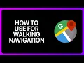 How To Use Google Maps For Walking Navigation Tutorial