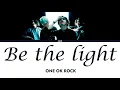 Download Lagu ONE OK ROCK - Be the light (Lyrics Eng/Esp)