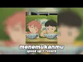 Download Lagu menemukanmu (speed up/reverb)