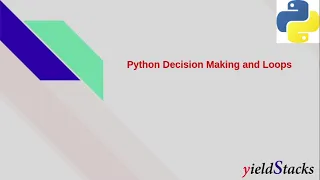 Python Decision Making Statements Loops Python3 Tutorial Yieldstacks