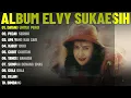 DATANG UNTUK PERGI - ELVY SUKAESIH FULL ALBUM TERBAIK (LIRIK VIDEO) PECAH SERIBU -DANGDUT LAWAS 2025