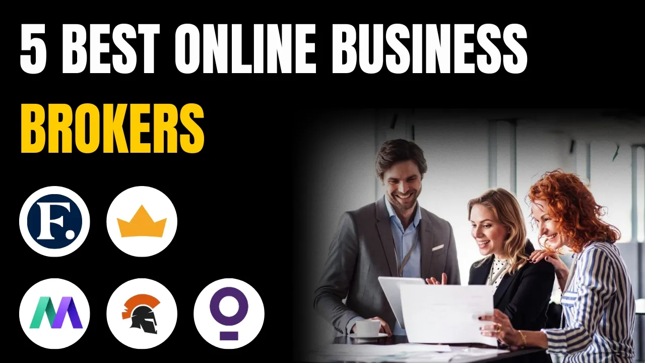 5 Best Online Business Brokers & Marketplaces: Buy & Sell Websites, SaaS, Apps, Ecom Brands