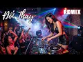Lagu 🎧 Đổi Thay - Trần Tâm 🌌 Tôi Như Chơi Vơi Trong Biển Khơi | Deep House Remix Bản Phối Sad Dance 2026