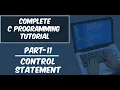 Part-11 Control Statement - Branching Statement Complete C Programming Tutorial